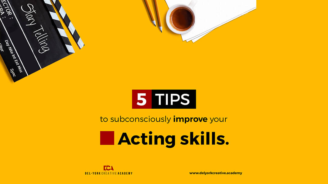 five-skills-to-improve-your-acting-skill-delyork-creative-academy
